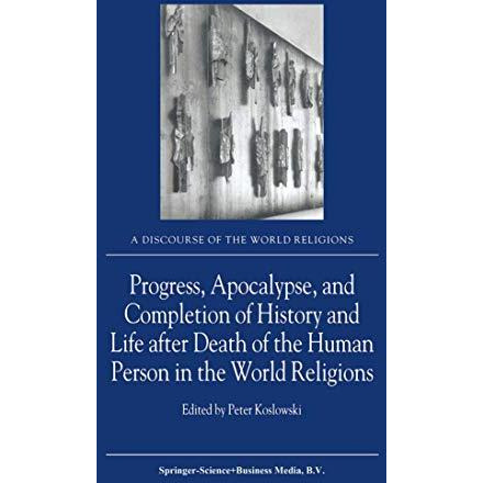 Progress, Apocalypse, and Completion of History and Life after Death of the Huma [Hardcover]