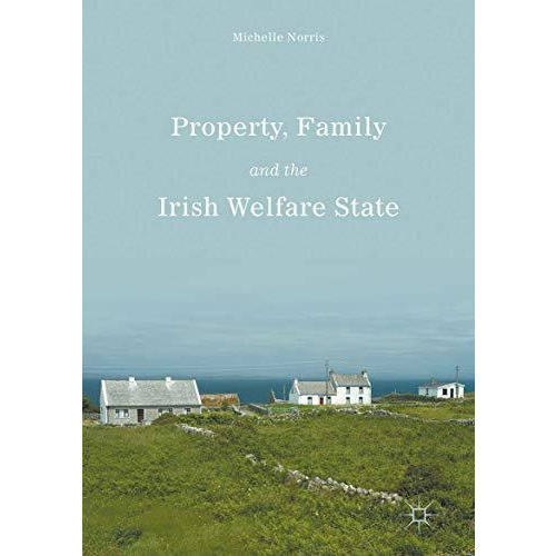 Property, Family and the Irish Welfare State [Hardcover]