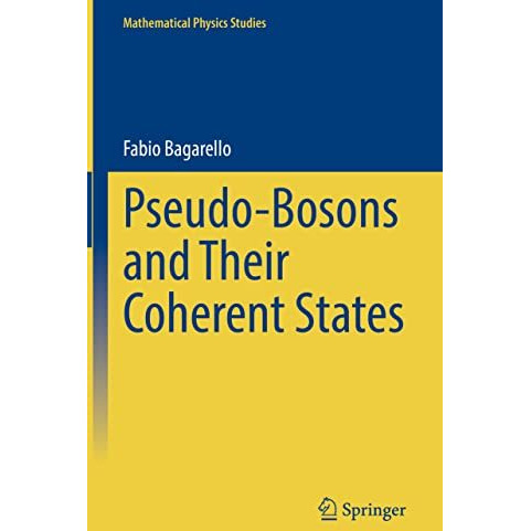 Pseudo-Bosons and Their Coherent States [Hardcover]