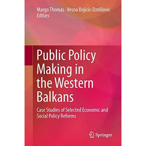 Public Policy Making in the Western Balkans: Case Studies of Selected Economic a [Hardcover]