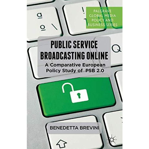 Public Service Broadcasting Online: A Comparative European Policy Study of PSB 2 [Hardcover]