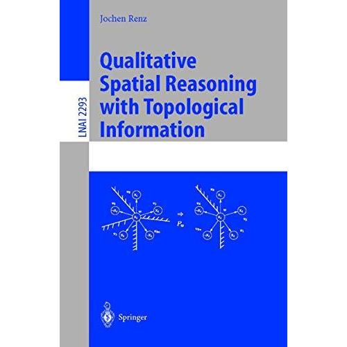 Qualitative Spatial Reasoning with Topological Information [Paperback]