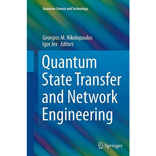 Quantum State Transfer and Network Engineering [Paperback]