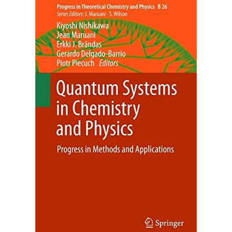 Quantum Systems in Chemistry and Physics: Progress in Methods and Applications [Paperback]