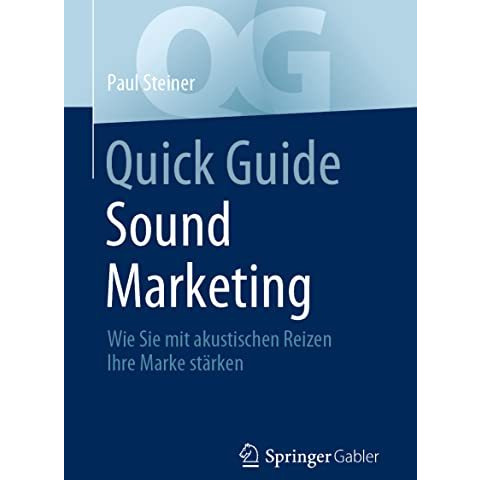 Quick Guide Sound Marketing: Wie Sie mit akustischen Reizen Ihre Marke st?rken [Paperback]