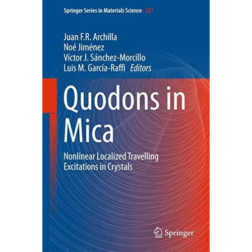 Quodons in Mica: Nonlinear Localized Travelling Excitations in Crystals [Hardcover]