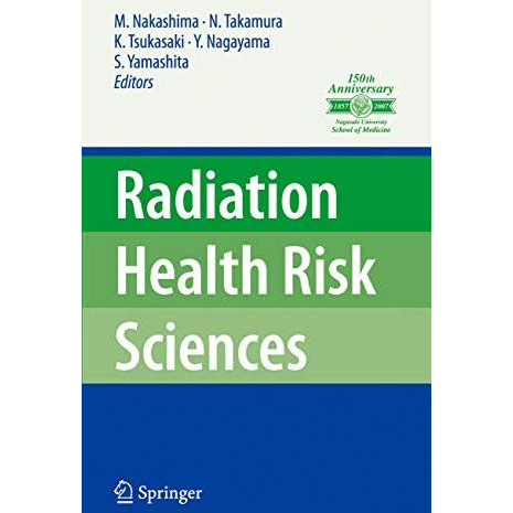 Radiation Health Risk Sciences: Proceedings of the First International Symposium [Hardcover]