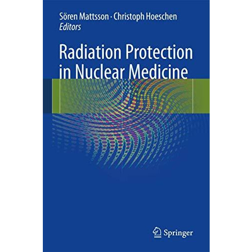 Radiation Protection in Nuclear Medicine [Hardcover]