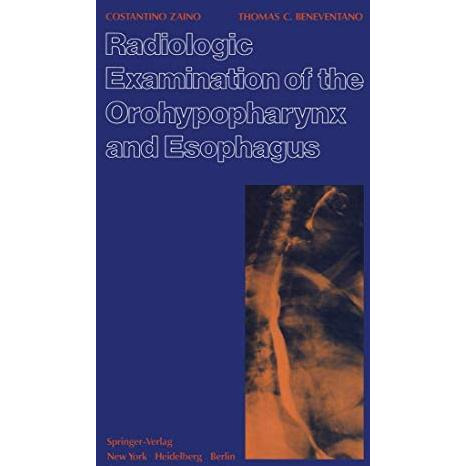 Radiologic Examination of the Orohypopharynx and Esophagus: The Barium Swallow [Paperback]