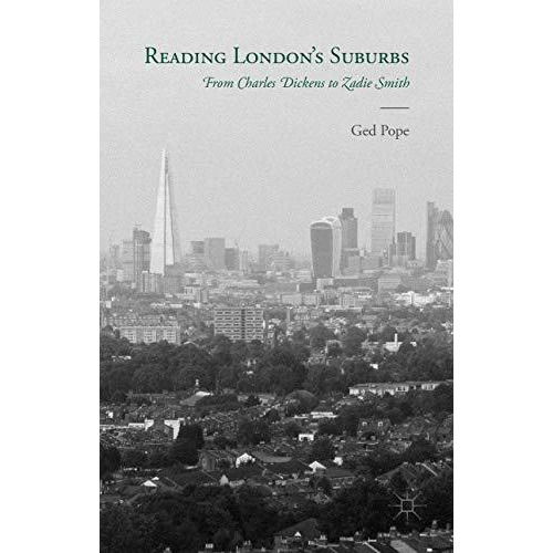 Reading London's Suburbs: From Charles Dickens to Zadie Smith [Hardcover]