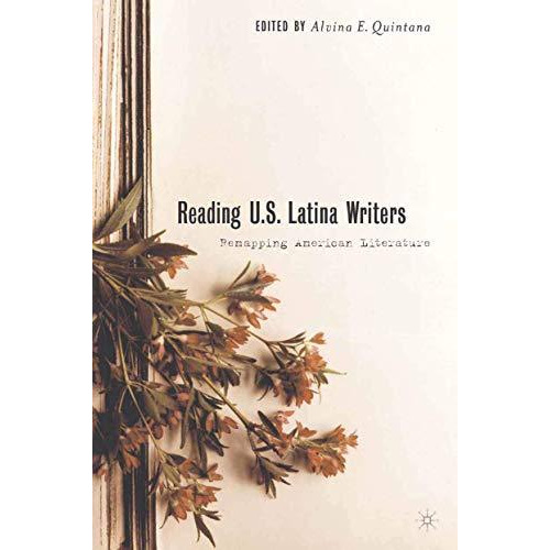 Reading U.S. Latina Writers: Remapping American Literature [Paperback]