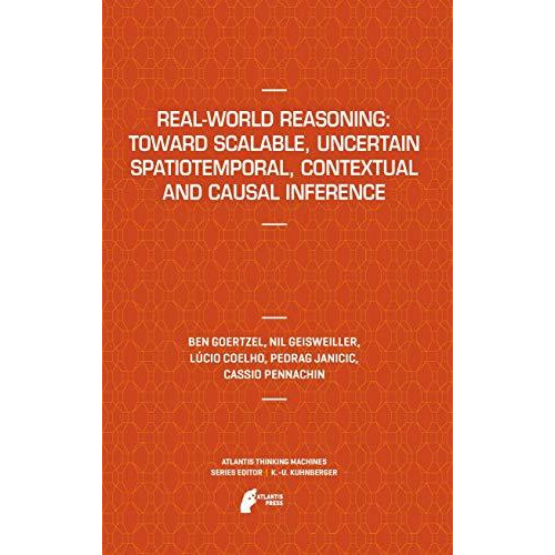 Real-World Reasoning: Toward Scalable, Uncertain Spatiotemporal,  Contextual and [Paperback]