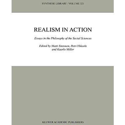 Realism in Action: Essays in the Philosophy of the Social Sciences [Hardcover]