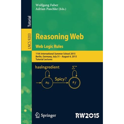 Reasoning Web. Web Logic Rules: 11th International Summer School 2015, Berlin, G [Paperback]