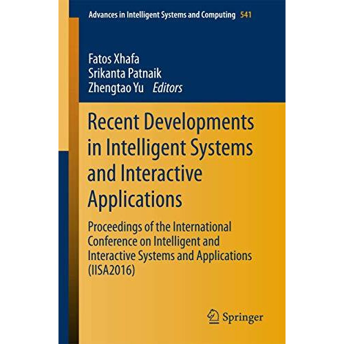 Recent Developments in Intelligent Systems and Interactive Applications: Proceed [Paperback]