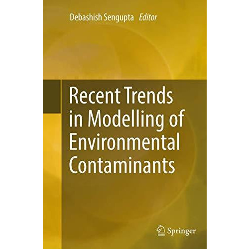 Recent Trends in Modelling of Environmental Contaminants [Paperback]