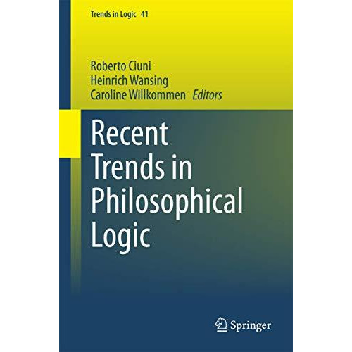 Recent Trends in Philosophical Logic [Hardcover]