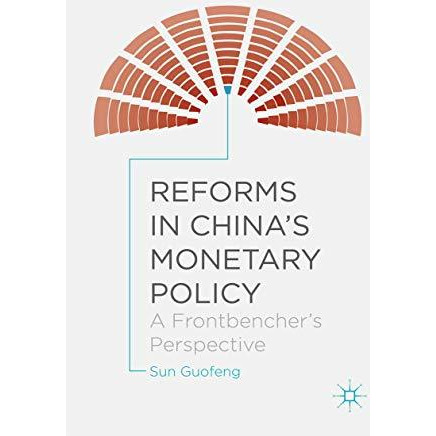 Reforms in China's Monetary Policy: A Frontbencher's Perspective [Hardcover]