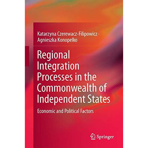 Regional Integration Processes in the Commonwealth of Independent States: Econom [Hardcover]