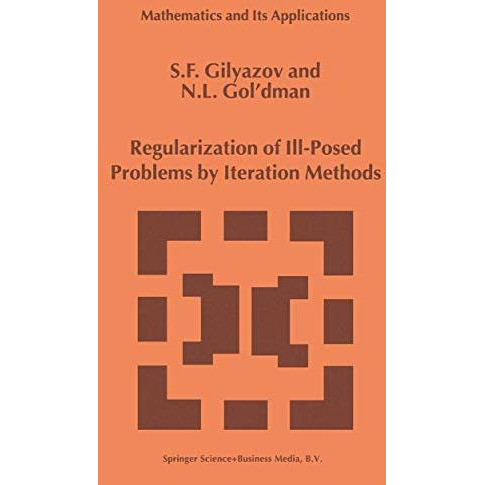 Regularization of Ill-Posed Problems by Iteration Methods [Hardcover]