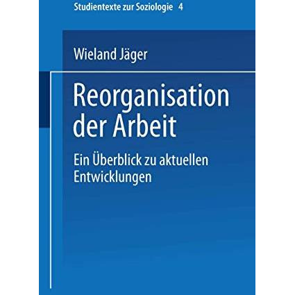 Reorganisation der Arbeit: Ein ?berblick zu aktuellen Entwicklungen [Paperback]