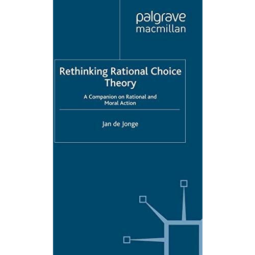 Rethinking Rational Choice Theory: A Companion on Rational and Moral Action [Paperback]