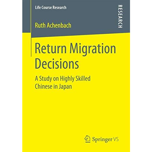 Return Migration Decisions: A Study on Highly Skilled Chinese in Japan [Paperback]