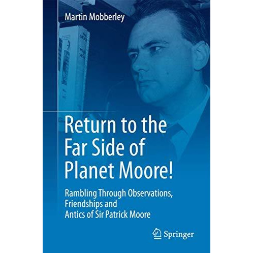 Return to the Far Side of Planet Moore!: Rambling Through Observations, Friendsh [Paperback]