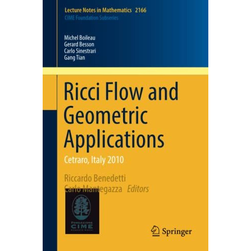 Ricci Flow and Geometric Applications: Cetraro, Italy  2010 [Paperback]