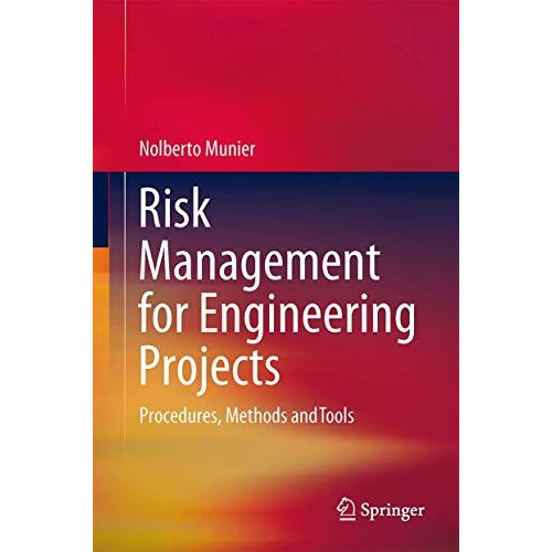 Risk Management for Engineering Projects: Procedures, Methods and Tools [Hardcover]