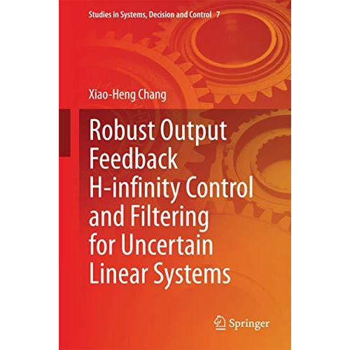 Robust Output Feedback H-infinity Control and Filtering for Uncertain Linear Sys [Hardcover]