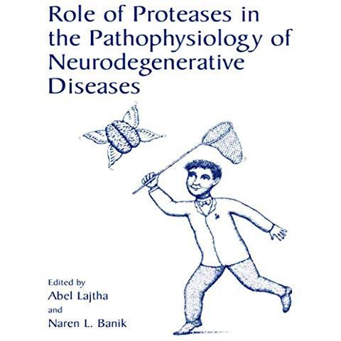 Role of Proteases in the Pathophysiology of Neurodegenerative Diseases [Hardcover]