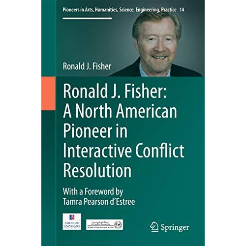 Ronald J. Fisher: A North American Pioneer in Interactive Conflict Resolution [Hardcover]