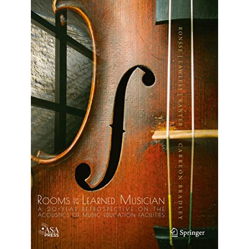 Rooms for the Learned Musician: A 20-Year Retrospective on the Acoustics of Musi [Paperback]