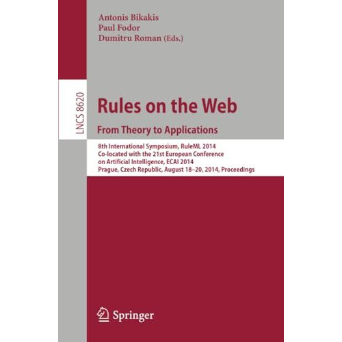 Rules on the Web: From Theory to Applications: 8th International Symposium, Rule [Paperback]