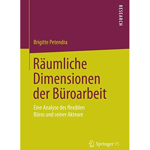 R?umliche Dimensionen der B?roarbeit: Eine Analyse des flexiblen B?ros und seine [Paperback]