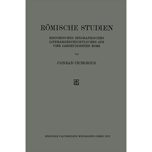 R?mische Studien: Historisches Epigraphisches Literargeschichtliches aus Vier Ja [Paperback]