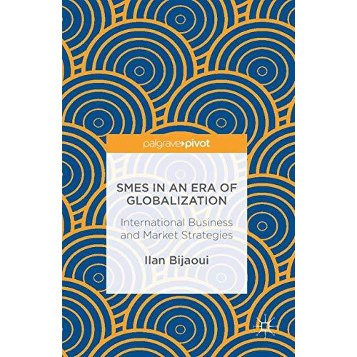 SMEs in an Era of Globalization: International Business and Market Strategies [Hardcover]