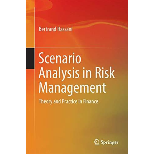 Scenario Analysis in Risk Management: Theory and Practice in Finance [Hardcover]