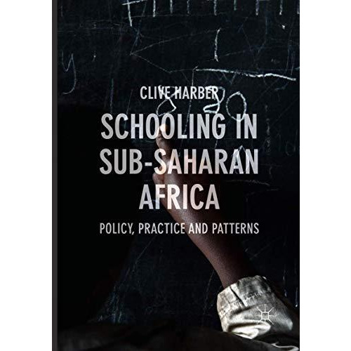 Schooling in Sub-Saharan Africa: Policy, Practice and Patterns [Paperback]