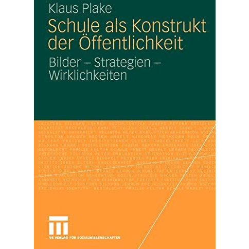 Schule als Konstrukt der ?ffentlichkeit: Bilder - Strategien - Wirklichkeiten [Paperback]