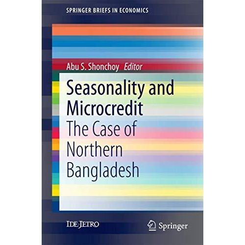 Seasonality and Microcredit: The Case of Northern Bangladesh [Paperback]