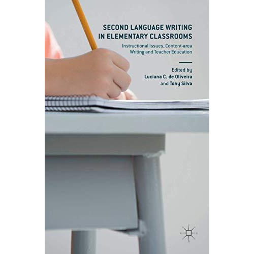 Second Language Writing in Elementary Classrooms: Instructional Issues, Content- [Hardcover]