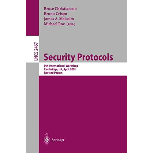 Security Protocols: 9th International Workshop, Cambridge, UK, April 25-27, 2001 [Paperback]