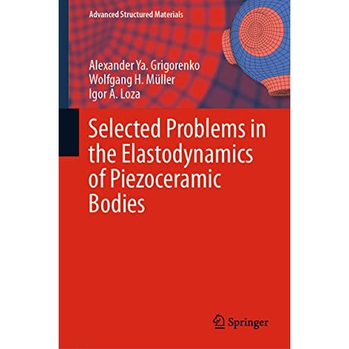 Selected Problems in the Elastodynamics of Piezoceramic Bodies [Hardcover]