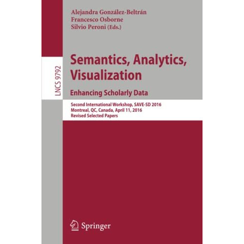 Semantics, Analytics, Visualization. Enhancing Scholarly Data: Second Internatio [Paperback]