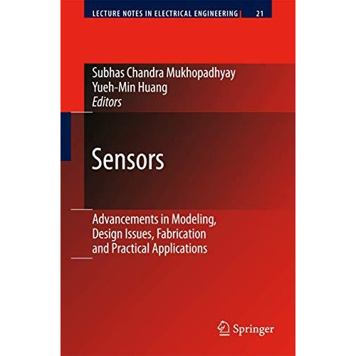 Sensors: Advancements in Modeling, Design Issues, Fabrication and Practical Appl [Paperback]