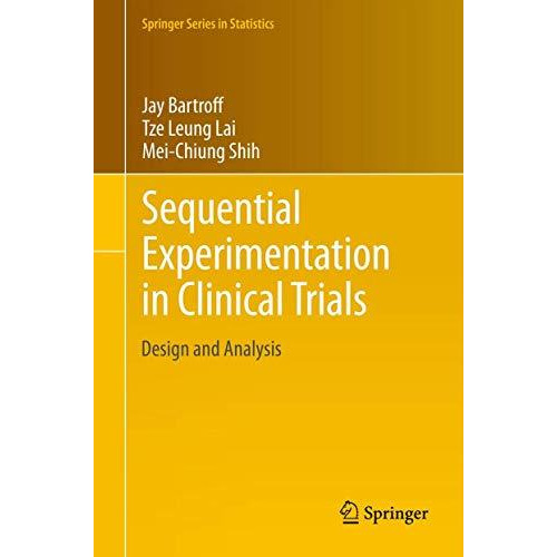 Sequential Experimentation in Clinical Trials: Design and Analysis [Hardcover]