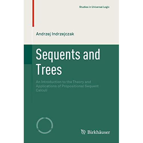 Sequents and Trees: An Introduction to the Theory and Applications of Propositio [Hardcover]