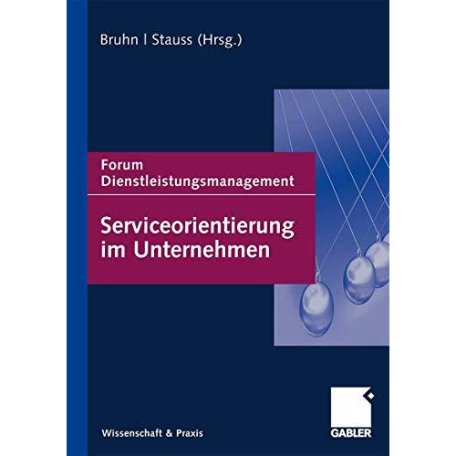 Serviceorientierung im Unternehmen: Forum Dienstleistungsmanagement [Hardcover]